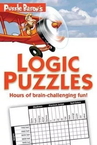 Puzzle Baron's Logic Puzzles Hours of Brain-Challenging Fun! 9781615640324