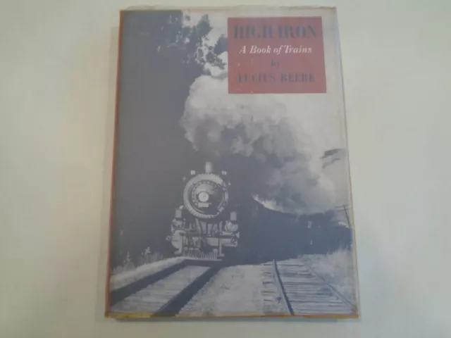 High Iron – A Book of Trains by Lucius Beebe HBDJ 1938 Railroad History