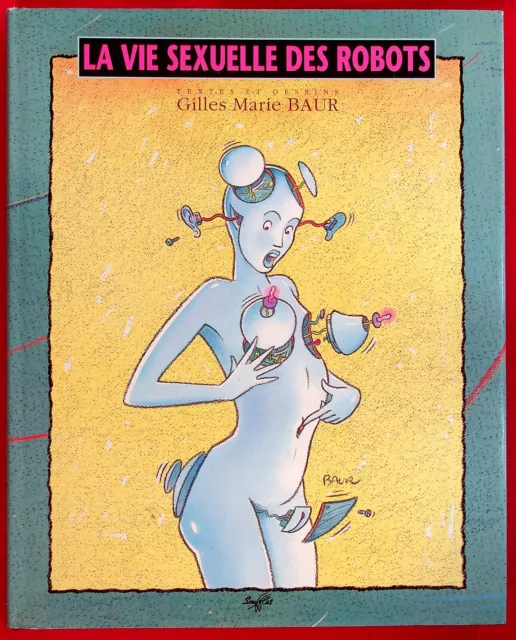 La vie sexuelle des robots - Science-fiction - Gilles Marie Baur - 1988