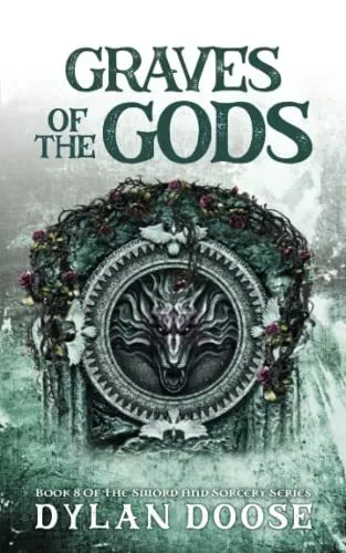 Graves of the Gods: A Sword and Sorcery Novel By Dylan Doose - New Copy - 978...