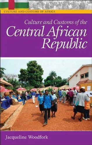 Culture and Customs of the Central African Republic Jacqueline C.