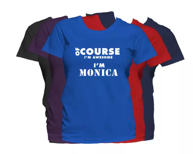 MONICA First Name Women's T-Shirt Of Course I'm Awesome Ladies Tee