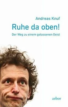 Ruhe da oben!: Der Weg zu einem gelassenen Geist von Knu... | Buch | Zustand gut