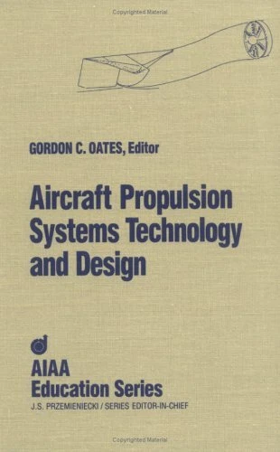 AIRCRAFT PROPULSION SYSTEMS TECHNOLOGY AND DESIGN (AIAA By Gordon C. Oates Mint