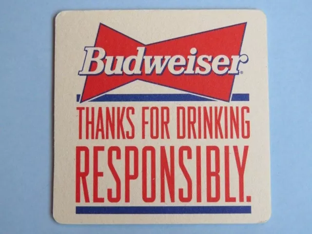 Beer Coaster: Budweiser Thanks For Drinking RESPONSIBLY~ Anheuser Busch Brewery