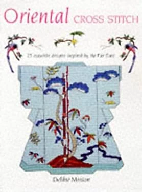 Oriental Cross Stitch : 25 Exquisite Designs Inspired by the Far