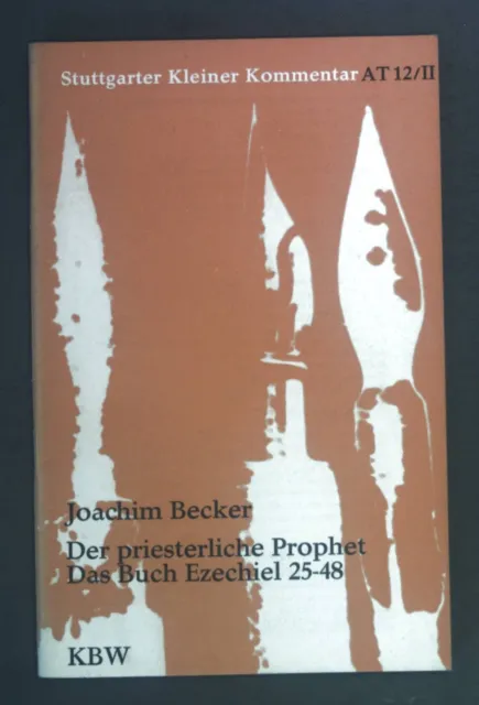 Der priesterliche Prophet. Das Buch Ezechiel 25-48. Stuttgarter kleiner Kommenta