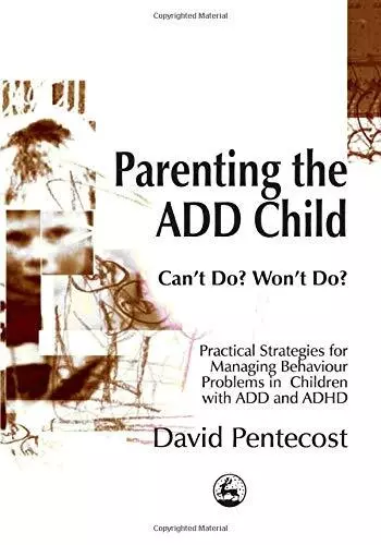 Parenting the ADD Child: CanT Do Wont Do Practical Strategies for Managing Behav 3