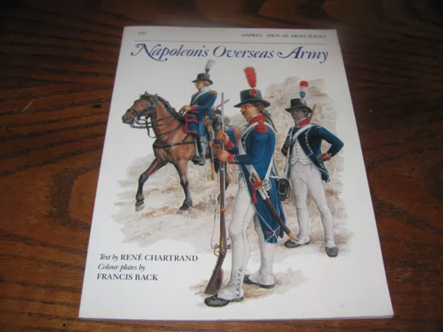 Napoleon’s Overseas Army 1st Edition Osprey Men at Arms Series MAA 211