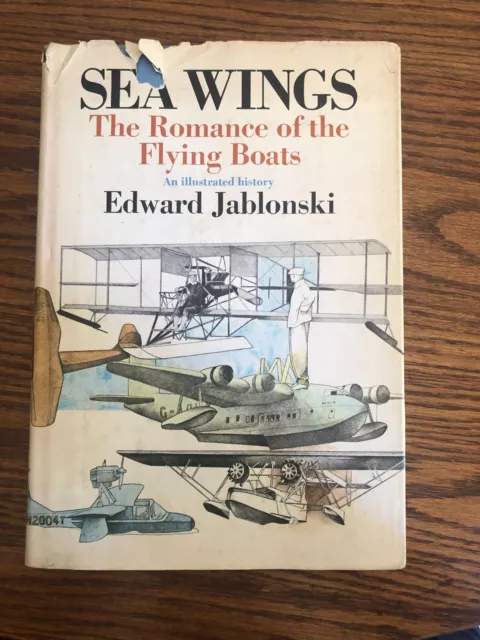 Sea Wings: the Romance of the Flying Boats by Edward Jablonski-1st Ed./DJ-1972