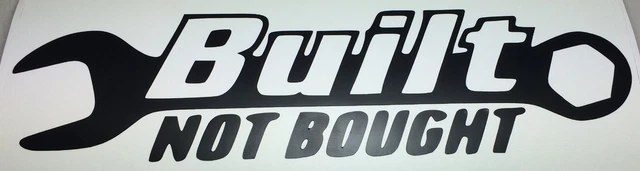 Black Built Not Bought Vinyl Decal Sticker Ford Chevy Dodge Honda VW Mazda Logo
