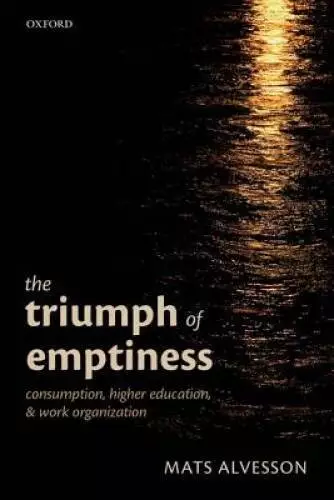 The Triumph of Emptiness: Consumption, Higher Education, and Work - ACCEPTABLE