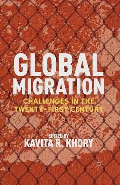 GLOBAL MIGRATION: CHALLENGES in the Twenty-First Century par K. Khory ...