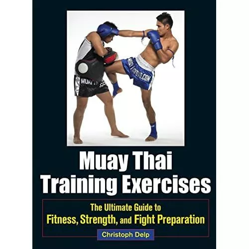 Muay Thai Training Exercises: The Ultimate Guide to Fit - Paperback NEW Christop