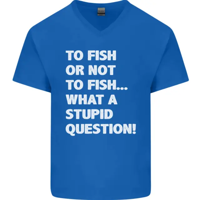 Pescare o non pescare? T-shirt da uomo What a Stupid Question collo a V cotone 4