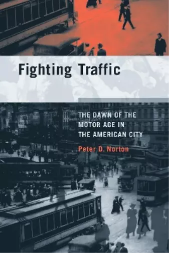 Peter D. Norton Fighting Traffic (Poche) Inside Technology