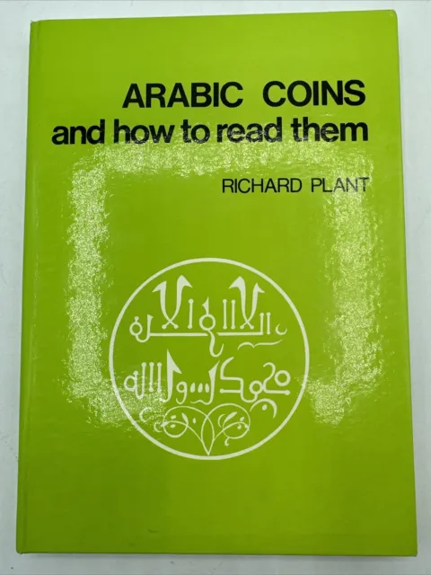 Arabic Coins And How To Read Them First Edition Richard Plant 1973 Numismatics