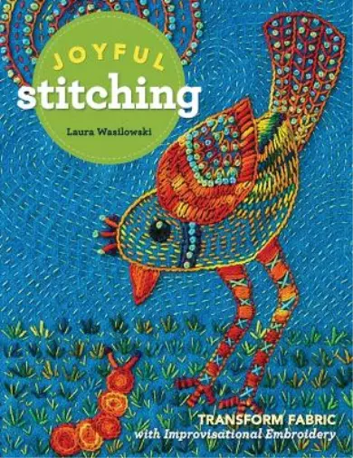 Laura Wasilowski Joyful Stitching (Poche)