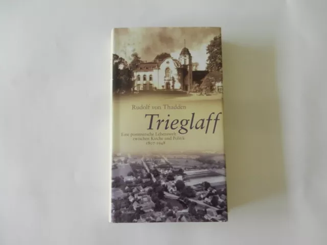 Trieglaff - Eine Lebenswelt in Pommern zwischen Kirche und Politik 1807-1948