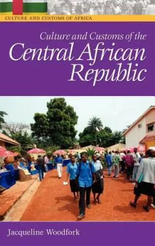 Culture and Customs of the Central African Republic (Cultures and Customs - GOOD