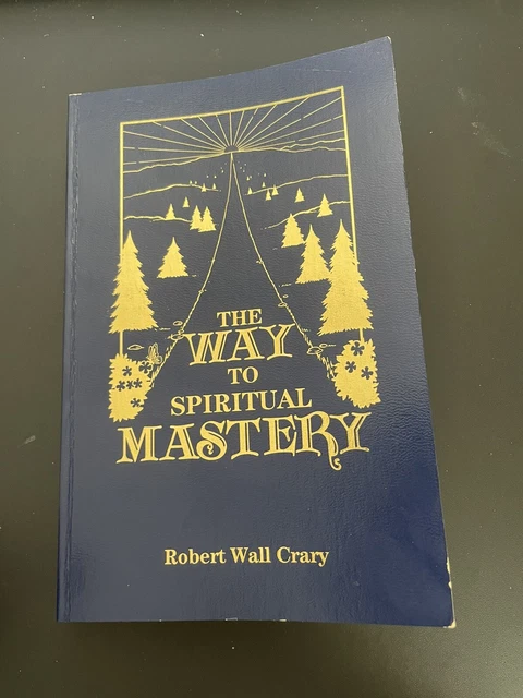 The Way to Spiritual Mastery by Robert Wall Crary (1991, Trade Paperback)