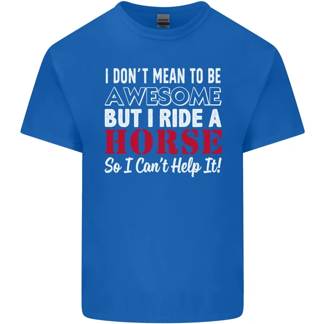 T-shirt top da uomo in cotone I Dont Mean to Be I Ride a Horse 3