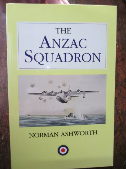 The Anzac Squadron History of RAAF 461 Squadron Flying Boats Sunderland SQN