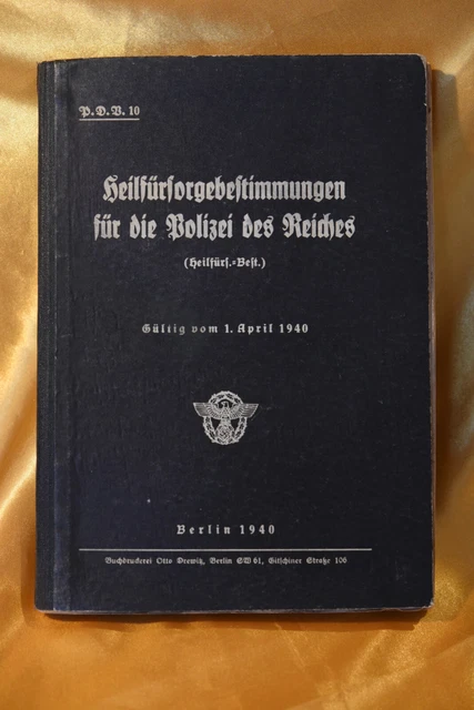 Reichspolizei - Die Heilfürsorgebestimmungen für die Polizei des Reichs - 1940