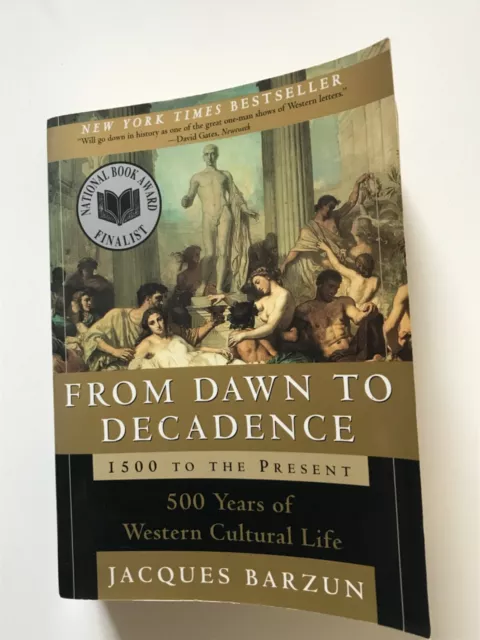 From Dawn to Decadence: 500 years of western cultural life by Jacques Barzun