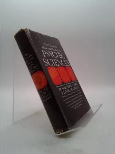 The Complete Illustrated Book of the Psychic Sciences / by Walter B. Gibson...