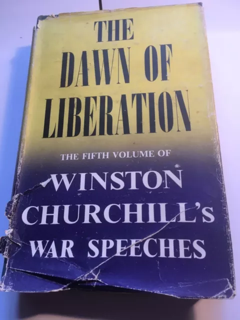 Dawn of Liberation War Speeches by the Right Hon Winston Churchill, 1945 1st Ed.