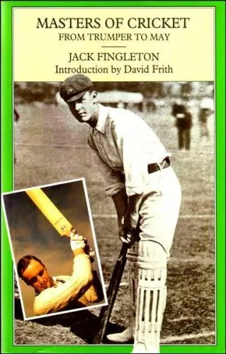 Masters of Cricket: From Trumper to May,Jack Fingleton, David Frith