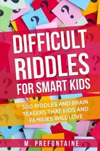 Difficult Riddles For Smart Kids: 300 Difficult Riddles And Brain Teasers Famil