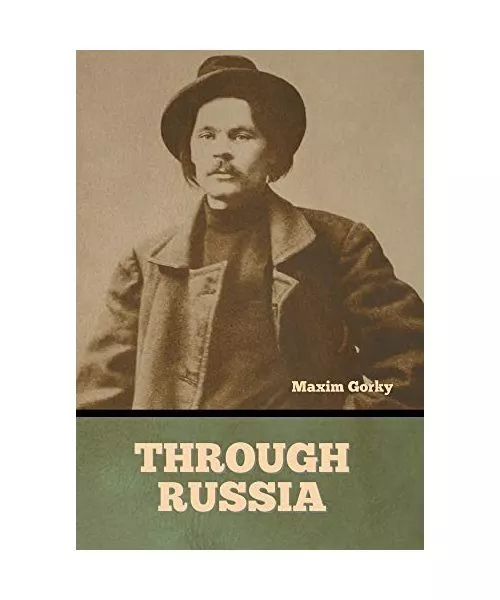 Through Russia, Gorky, Maxim