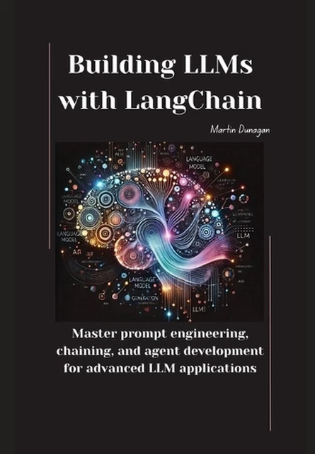 BUILDING LLMS WITH LangChain: Master prompt engineering, chaining, and ...
