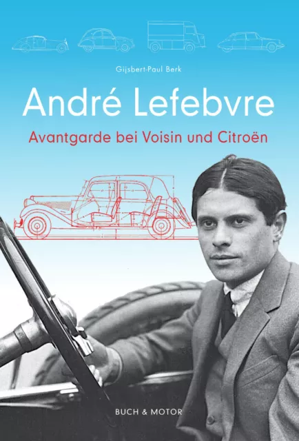 André Lefebvre (Voisin Citroen Traction Avant 2CV DS H HY) Buch book Biografie