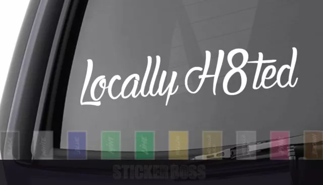 Locally H8ted car Decal/ Sticker . ___  auth for jdm kdm euro slammed drift baja