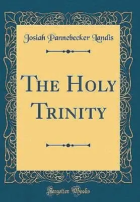 The Holy Trinity Classic Reprint, Josiah Pannebeck