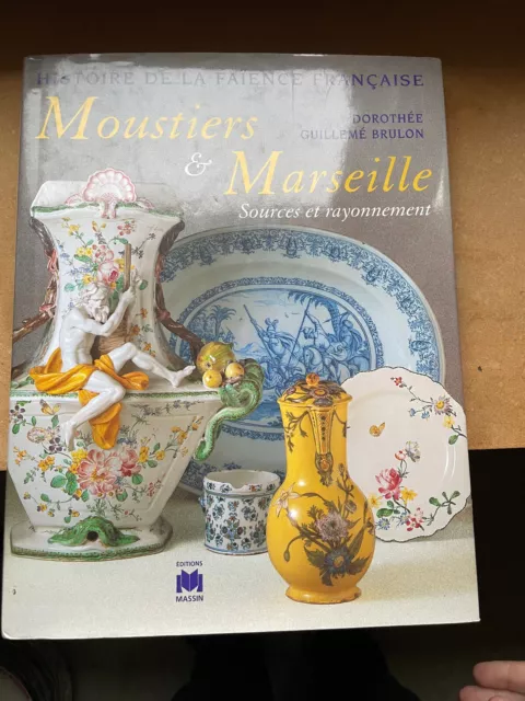 Moustiers et Marseille Histoire de la Faience française - Guillemé Brulon