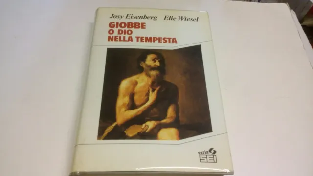 J. EISENBERG, E. WIESEL - GIOBBE O DIO NELLA TEMPESTA - SEI, 1989, 16d22