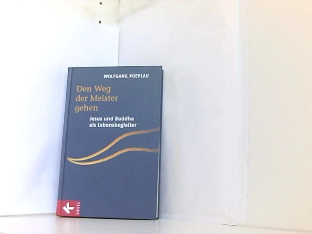 Den Weg der Meister gehen: Jesus und Buddha als Lebensbegleiter Poeplau, Wolfgan