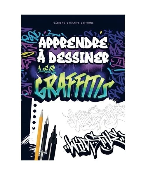 APPRENDRE DESSINER Les Graffitis Guide Pour Pratiquer Le Street Art 
