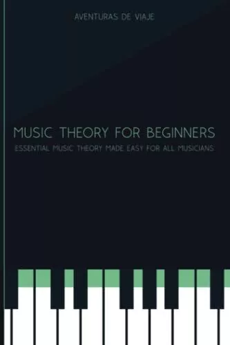 Music Theory for Beginners: Essential Music Theory Made Easy f .