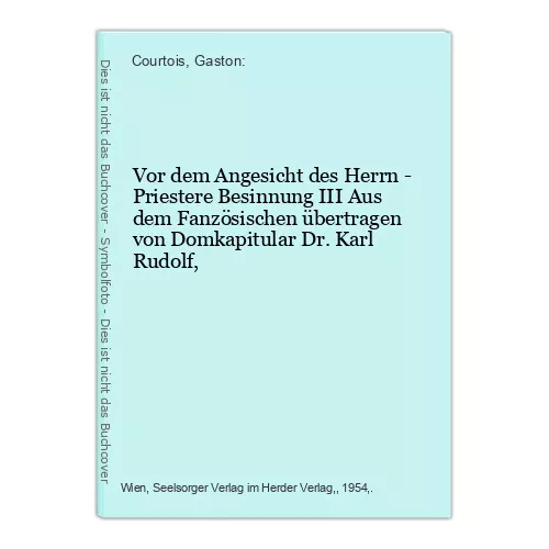 Vor dem Angesicht des Herrn - Priestere Besinnung III Aus dem Fanzösischen übert