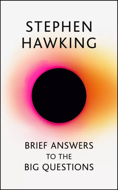 Brief Answers to the Big Questions: the final book from Stephen Hawking [Paperba