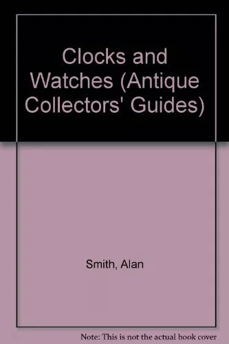 Clocks and Watches (Antique Collectors' Guides)-Prof. Alan Smith