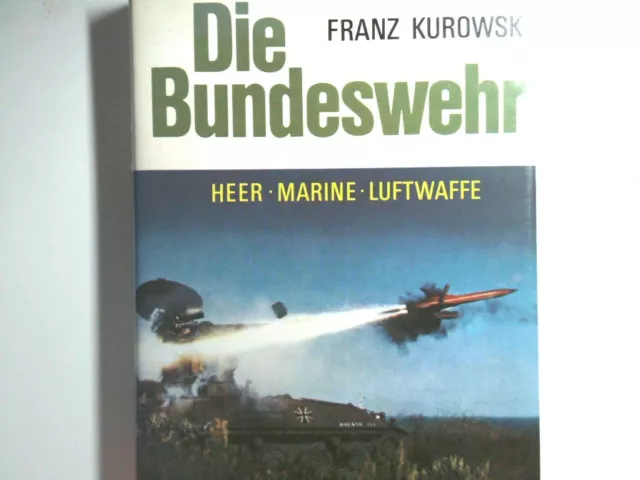 Die Bundeswehr. Heer, Marine, Luftwaffe Heer, Marine, Luftwaffe Kurowski, Franz: