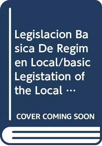 Legislacion Basica De Regimen Local/basic Legistation of the Loc