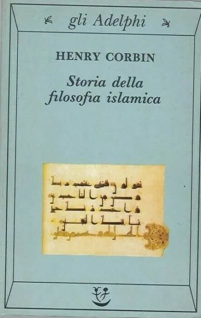 Henry Corbin - Storia della filosofia islamica Dalle origini ai giorni nostri  r