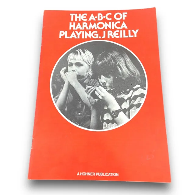 The A-B-C Of Harmonica Playing By J Reilly, Published By Hohner Instruction Book